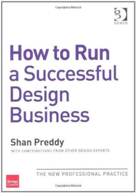 Book cover of: How to Run a Successful Design Business and How to Market Design Consultancy Services. By: Shan Preddy
