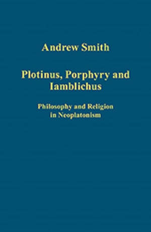 Plotinus, Porphyry and Iamblichus