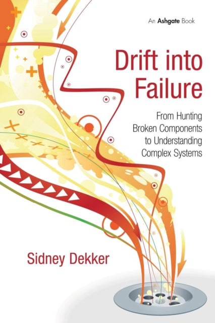 Book cover of: Drift into Failure. By: Sidney Dekker
