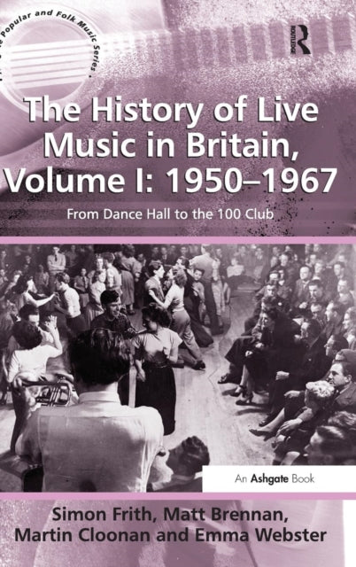 Book cover of: History of Live Music in Britain, Volume I: 1950-1967. By: Martin Cloonan