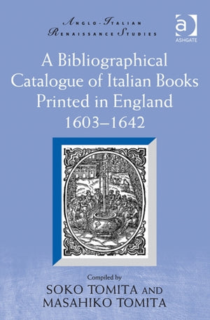 Bibliographical Catalogue of Italian Books Printed in England 1603–1642