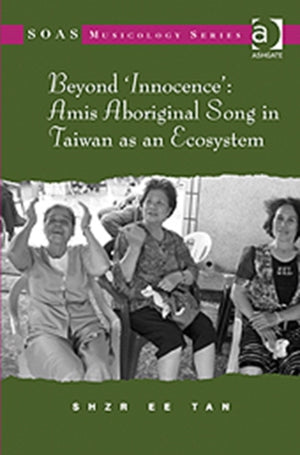 Beyond 'Innocence': Amis Aboriginal Song in Taiwan as an Ecosystem