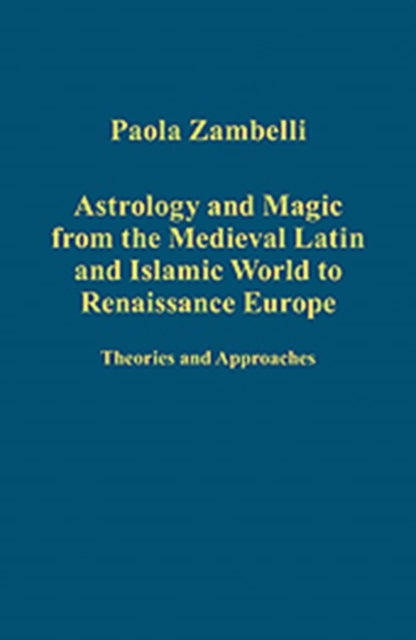 Book cover of: Astrology and Magic from the Medieval Latin and Islamic World to Renaissance Europe