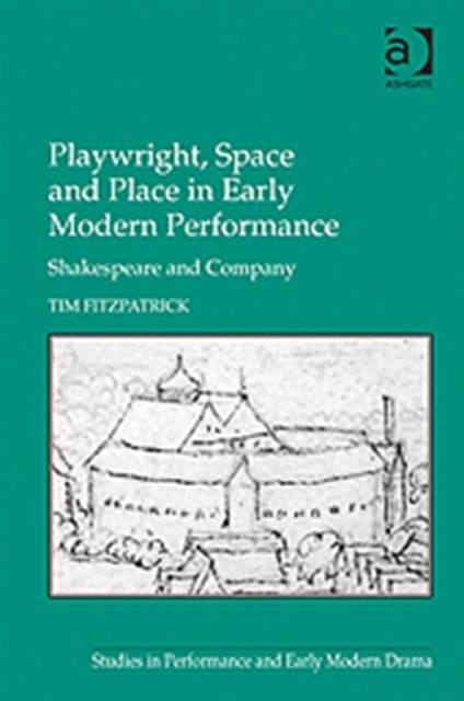 Book cover of: Playwright, Space and Place in Early Modern Performance. By: Tim Fitzpatrick