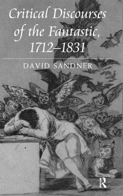Book cover of: Critical Discourses of the Fantastic, 1712-1831. By: David Sandner