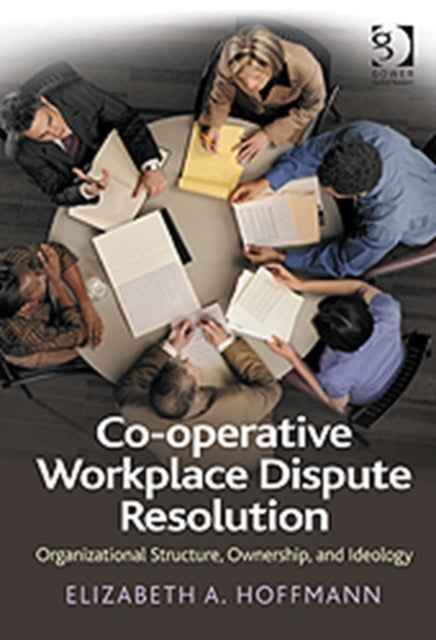 Book cover of: Co-operative Workplace Dispute Resolution. By: Elizabeth A. Hoffmann