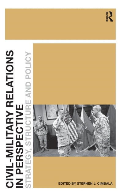 Book cover of: Civil-Military Relations in Perspective. By: Stephen J. Cimbala