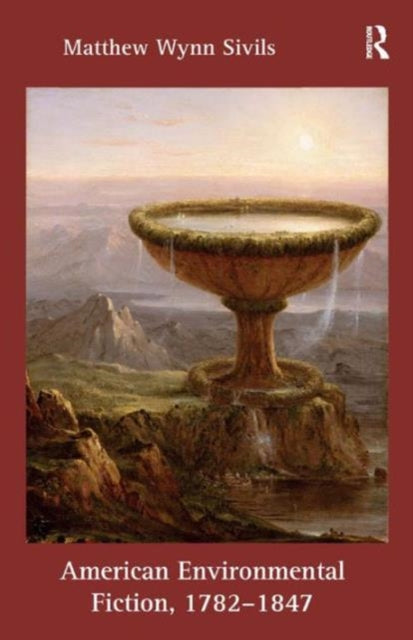 Book cover of: American Environmental Fiction, 1782-1847. By: Matthew Wynn Sivils