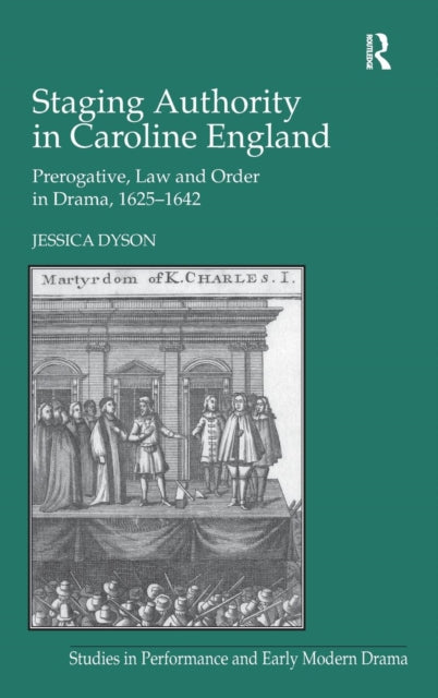 Book cover of: Staging Authority in Caroline England. By: Jessica Dyson