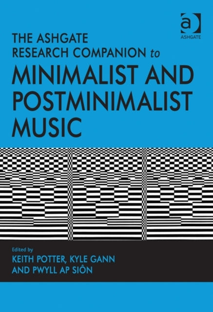 The Ashgate Research Companion to Minimalist and Postminimalist Music