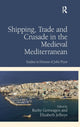Book cover of: Shipping, Trade and Crusade in the Medieval Mediterranean. By: Ruth Gertwagen