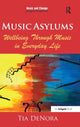 Book cover of: Music Asylums: Wellbeing Through Music in Everyday Life