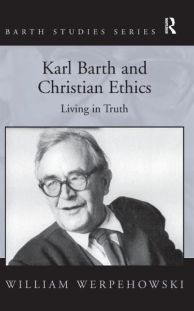 Book cover of: Karl Barth and Christian Ethics. By: William Werpehowski