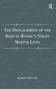 Book cover of: Displacement of the Body in ??lfric's Virgin Martyr Lives. By: Alison Gulley
