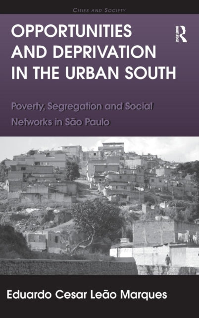 Book cover of: Opportunities and Deprivation in the Urban South. By: Eduardo Cesar Leão Marques