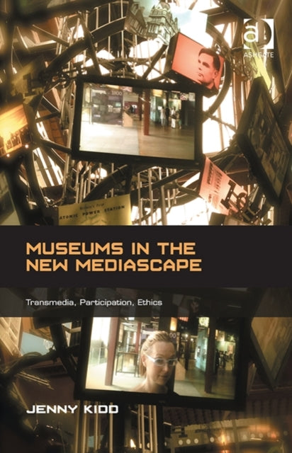Book cover of: Museums in the New Mediascape. By: Jenny Kidd