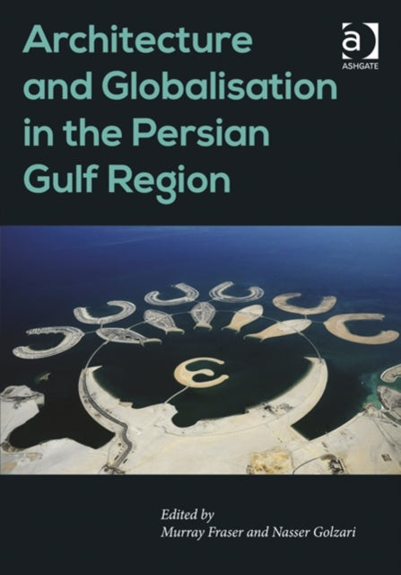 Book cover of: Architecture and Globalisation in the Persian Gulf Region. By: Murray Fraser