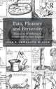 Book cover of: Pain, Pleasure and Perversity. By: John R. Yamamoto-Wilson