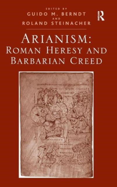 Book cover of: Arianism: Roman Heresy and Barbarian Creed. By: Guido M. Berndt