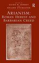 Book cover of: Arianism: Roman Heresy and Barbarian Creed. By: Guido M. Berndt