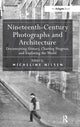 Book cover of: Nineteenth-Century Photographs and Architecture. By: Micheline Nilsen