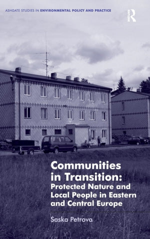 Communities in Transition: Protected Nature and Local People in Eastern and Central Europe