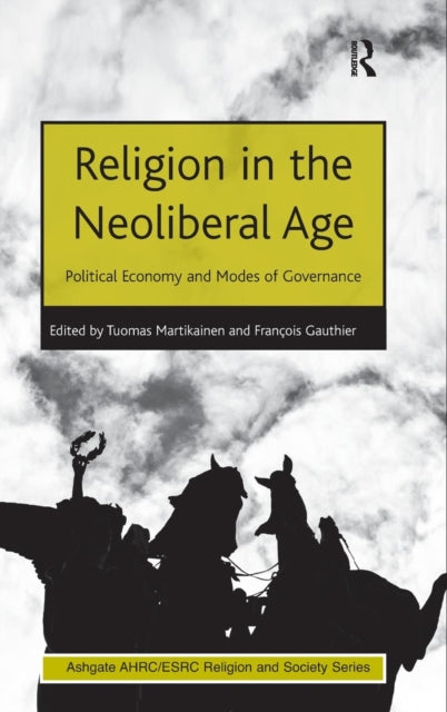 Book cover of: Religion in the Neoliberal Age. By: Tuomas Martikainen