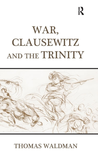 Book cover of: War, Clausewitz and the Trinity