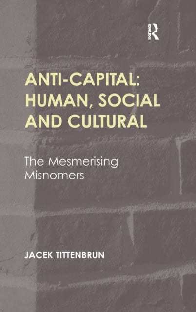 Book cover of: Anti-Capital: Human, Social and Cultural. By: Jacek Tittenbrun