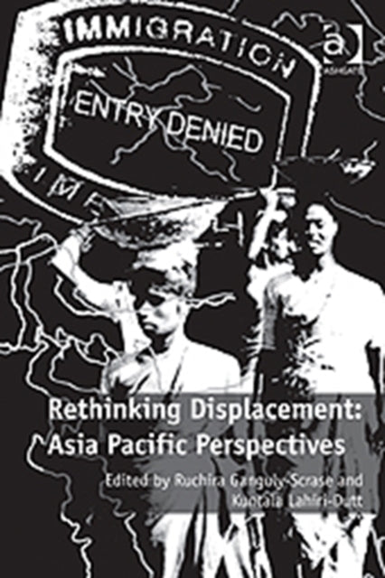 Book cover of: Rethinking Displacement: Asia Pacific Perspectives. By: Ruchira Ganguly-Scrase