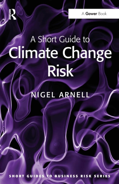 Book cover of: Short Guide to Climate Change Risk. By: Nigel Arnell