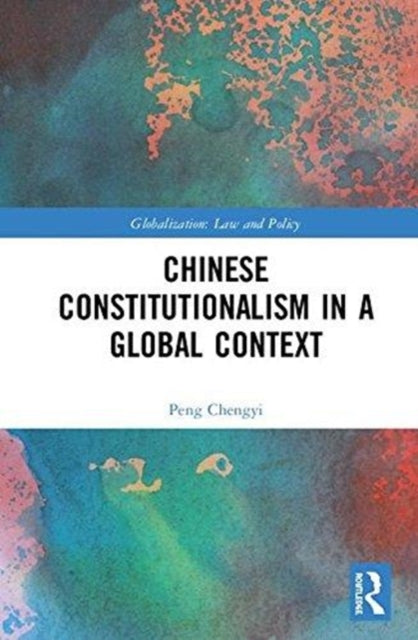 Book cover of: Chinese Constitutionalism in a Global Context. By: Peng Chengyi