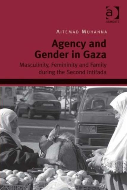 Book cover of: Agency and Gender in Gaza. By: Aitemad Muhanna