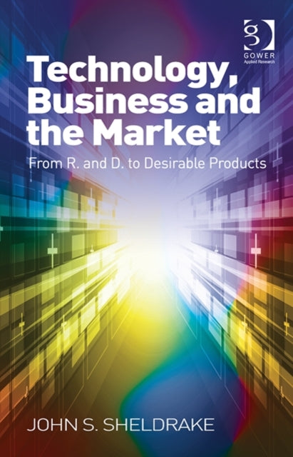 Book cover of: Technology, Business and the Market. By: John S. Sheldrake