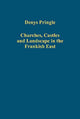 Book cover of: Churches, Castles and Landscape in the Frankish East