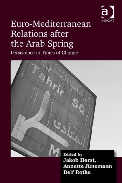 Book cover of: Euro-Mediterranean Relations after the Arab Spring. By: Annette Junemann