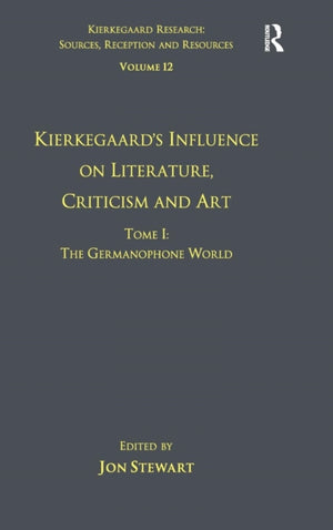 Volume 12, Tome I: Kierkegaard's Influence on Literature, Criticism and Art