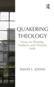 Book cover of: Quakering Theology. By: David L. Johns