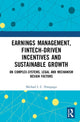 Book cover of: Earnings Management, Fintech-Driven Incentives and Sustainable Growth. By: Michael C. Nwogugu