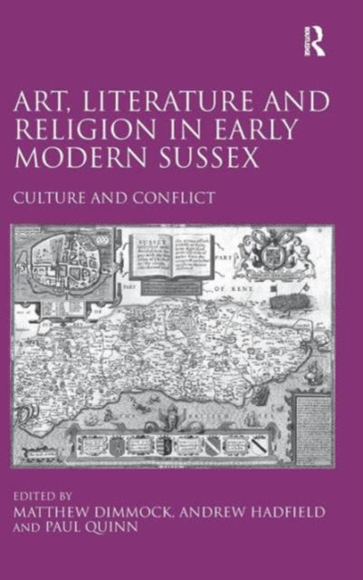 Book cover of: Art, Literature and Religion in Early Modern Sussex. By: Matthew Dimmock