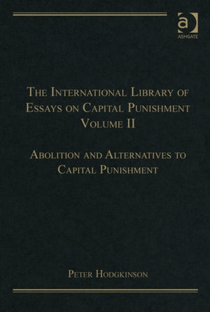 The International Library of Essays on Capital Punishment, Volume 2