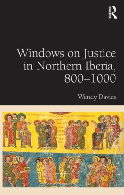 Book cover of: Windows on Justice in Northern Iberia, 800?1000. By: Wendy Davies