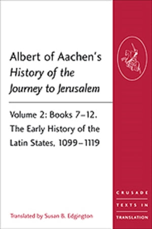 Albert of Aachen's History of the Journey to Jerusalem