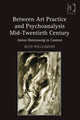 Book cover of: Between Art Practice and Psychoanalysis Mid-Twentieth Century. By: Beth Williamson