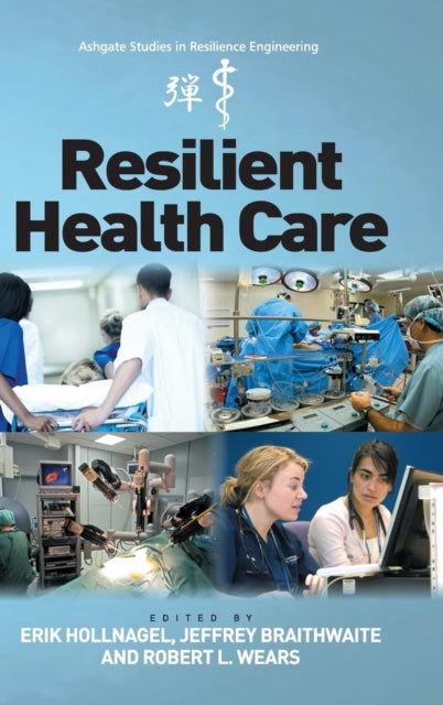 Book cover of: Resilient Health Care. By: Erik Hollnagel