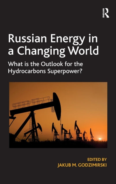 Book cover of: Russian Energy in a Changing World. By: Jakub M. Godzimirski