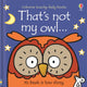 That's not my owl. 9781409587583 Fiona Watt