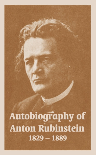 Book cover of: Autobiography of Anton Rubinstein, 1829-1889. By: Anton Rubinstein