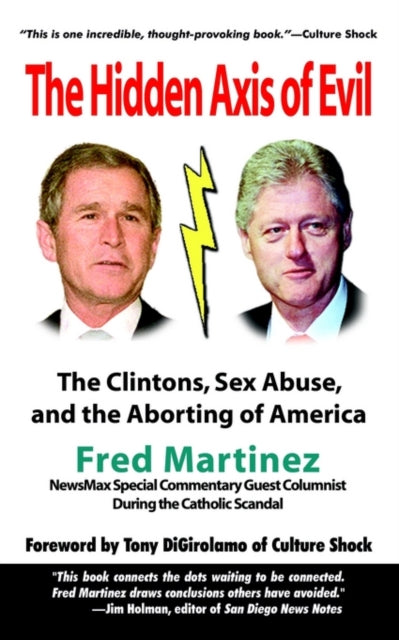 Book cover of: Real Axis of Evil: Clinton Sex Abuse Abortion: and How Bush and a Comic Hero Can Defeat the Axis. By: Fred Martinez