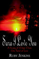 Book cover of: Sara I Love You: A Story of More Than One Kind of Love. By: Ruby Jenkins
